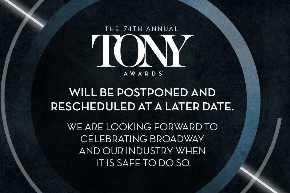 The 74th Annual Tony Awards will be postponed and rescheduled at a later date. We are looking forward to celebrating Broadway and our industry when it is safe to do so.
