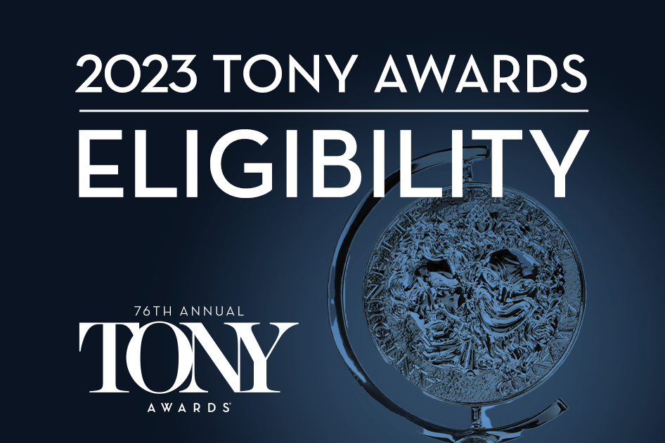 Tony Awards Eligibility for 2023 Part 1 The American Theatre Wing's
