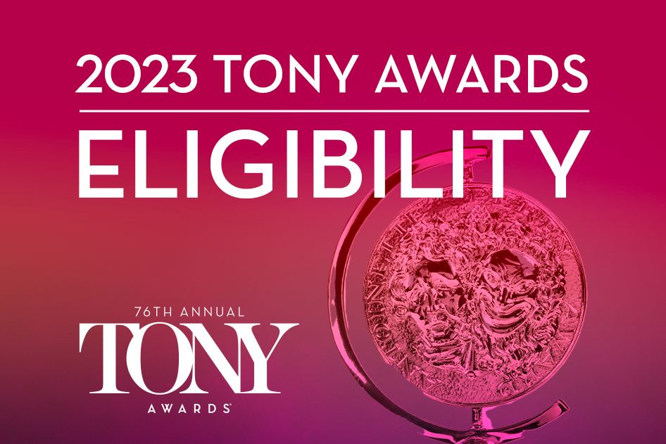 Tony Awards Eligibility for 2023 Part 3 The American Theatre Wing's