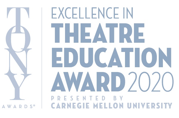 The Excellence in Theatre Education Award 2020 from the Tony Awards and Carnegie Mellon University