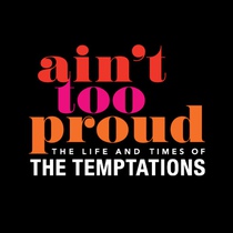 Ain’t Too Proud - The Life and Times of the Temptations