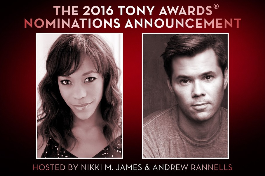 Nikki M. James and Andrew Rannells will announce the 2016 Tony Awards Nominations in a live webcast on TonyAwards.com.