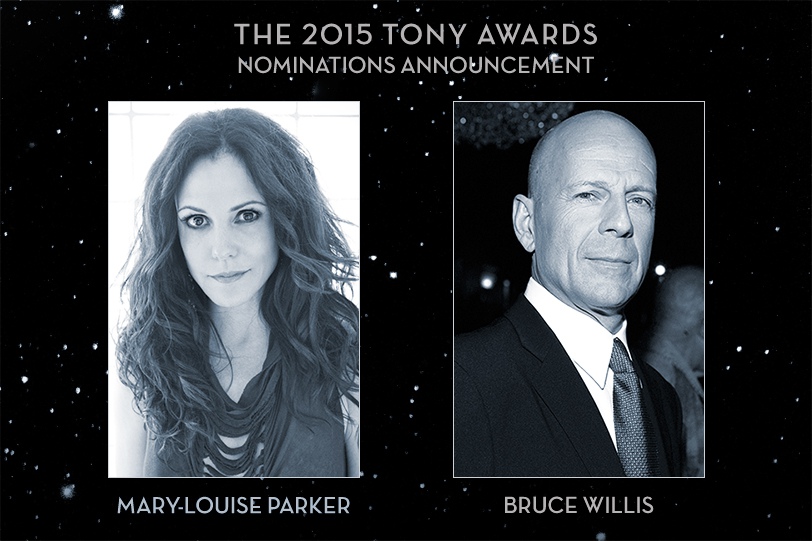 Mary-Louise Parker and Bruce Willis will announce the 2015 Tony Awards nominations in a live webcast on TonyAwards.com.